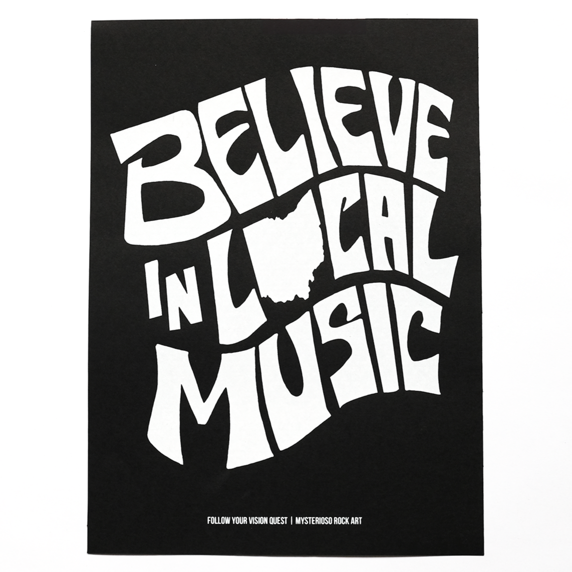 Believe In Local Music Screen Printed Single Color (White) Print on Black French Paper Hand Drawn and Screen printed by Mysterioso Rock Art