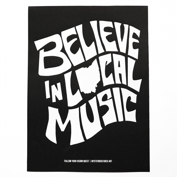 Believe In Local Music Screen Printed Single Color (White) Print on Black French Paper Hand Drawn and Screen printed by Mysterioso Rock Art