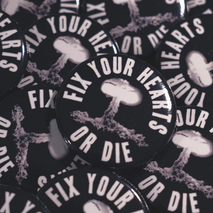 Fix Your Hearts Or Die Button - Mysterioso Rock Art