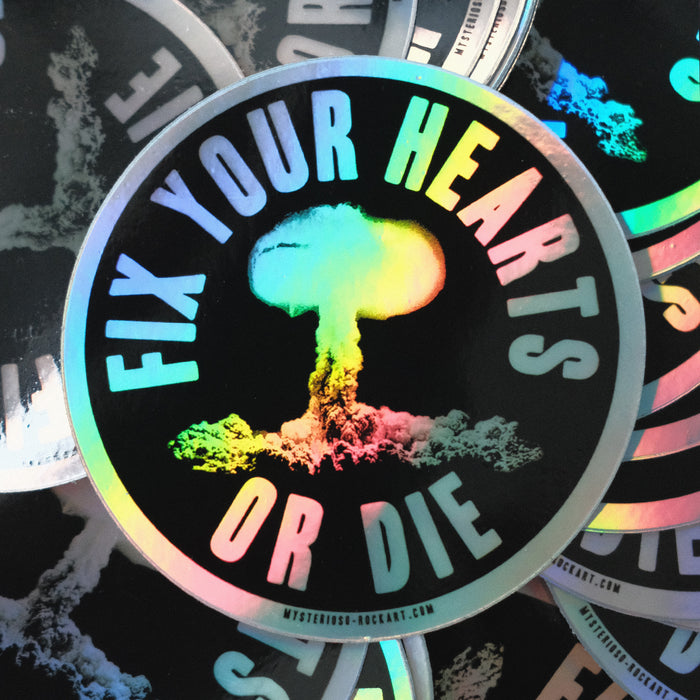 Fix Your Hearts Or Die Holo Sticker - Mysterioso Rock Art