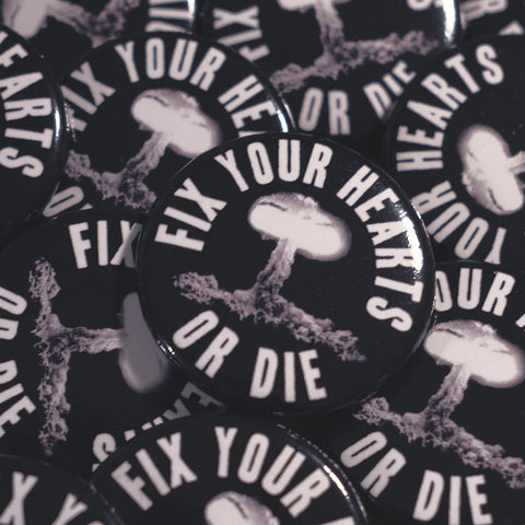 Fix Your Hearts Or Die Button